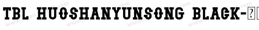 TBL huoshanyunsong Black字体转换